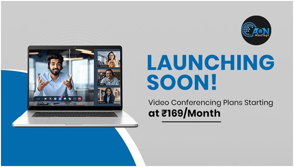 AONMeetings to Launch in India Within Two Weeks with Affordable Video Conferencing Plans Starting at Rs. 169/Month